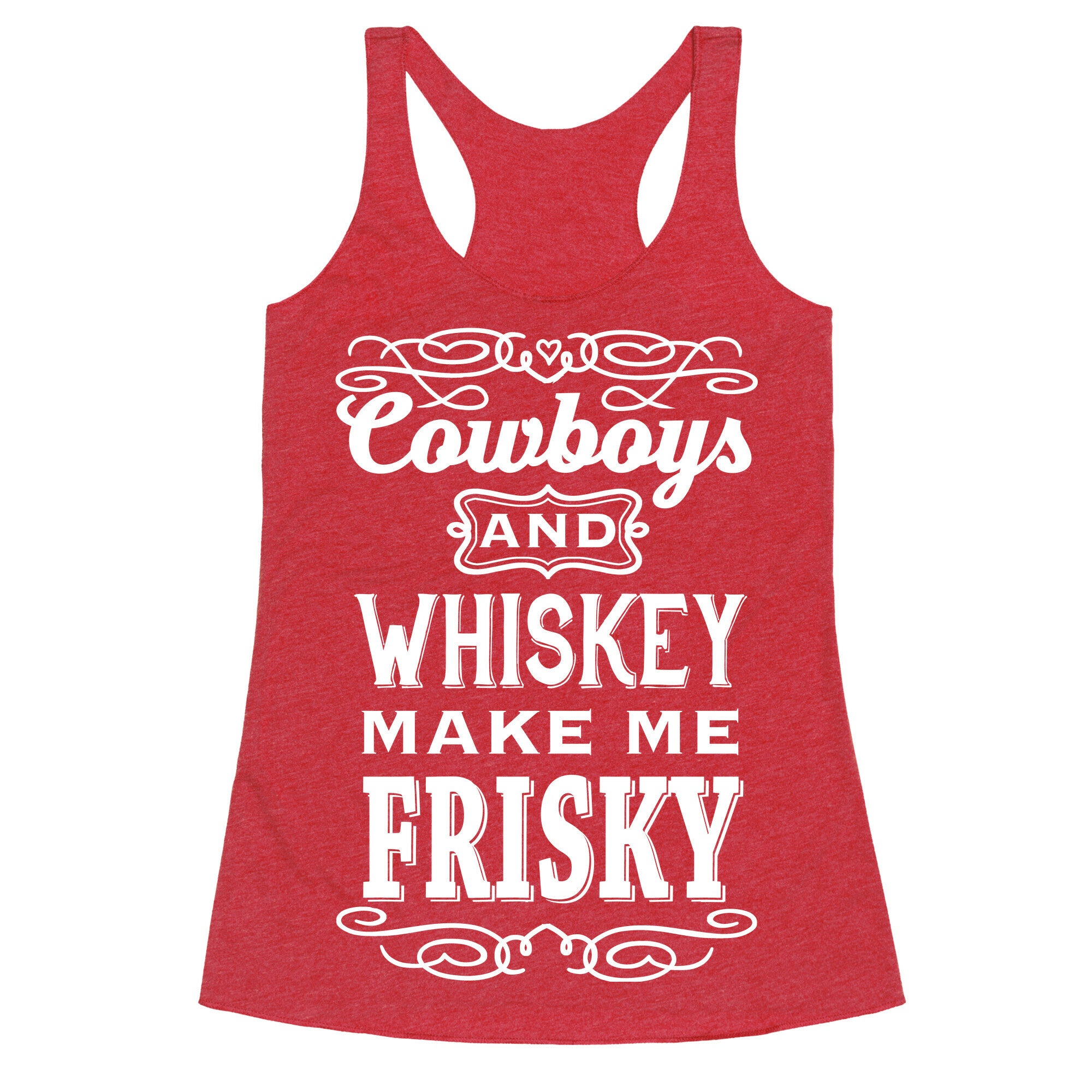 Cowboys and Whiskey Makes Me Frisky Racerback Tank